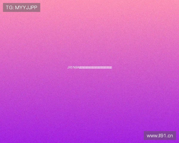 JRS NBA直播免费高清观看平台让您不错过每一场精彩赛事